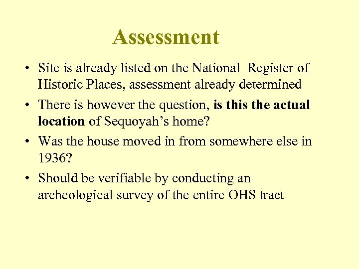 Assessment • Site is already listed on the National Register of Historic Places, assessment