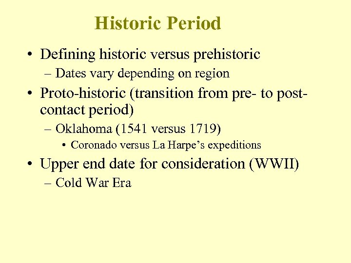 Historic Period • Defining historic versus prehistoric – Dates vary depending on region •
