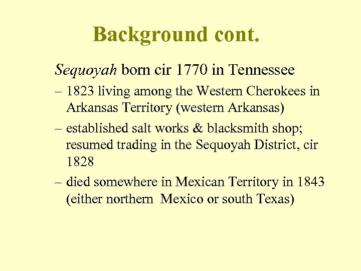 Background cont. Sequoyah born cir 1770 in Tennessee – 1823 living among the Western