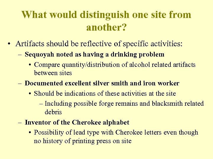 What would distinguish one site from another? • Artifacts should be reflective of specific