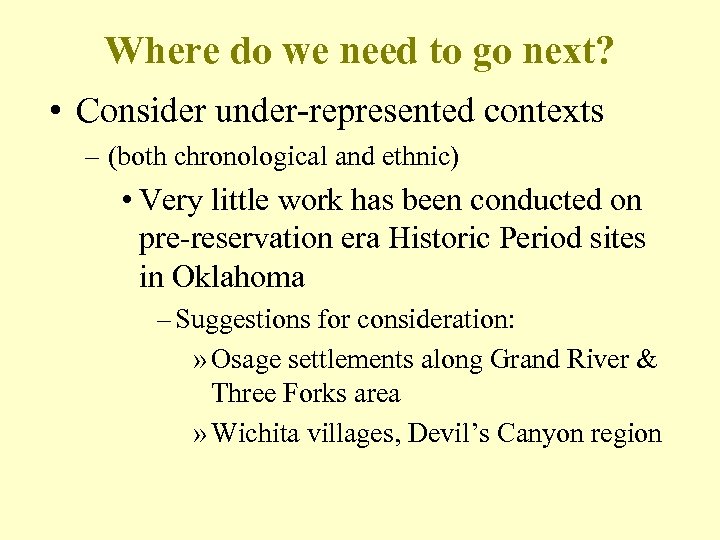 Where do we need to go next? • Consider under-represented contexts – (both chronological