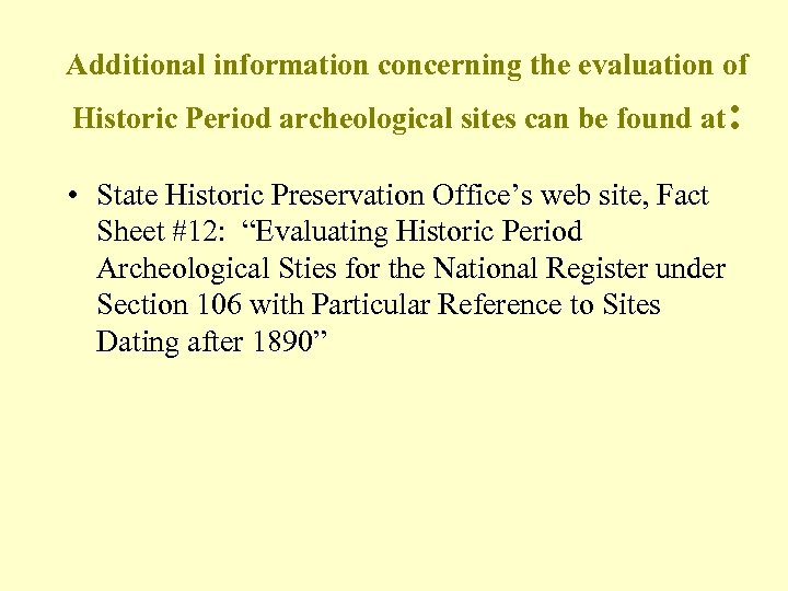 Additional information concerning the evaluation of Historic Period archeological sites can be found at: