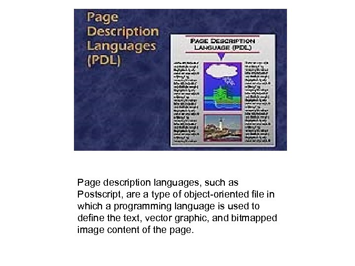  Page description languages, such as Postscript, are a type of object-oriented file in