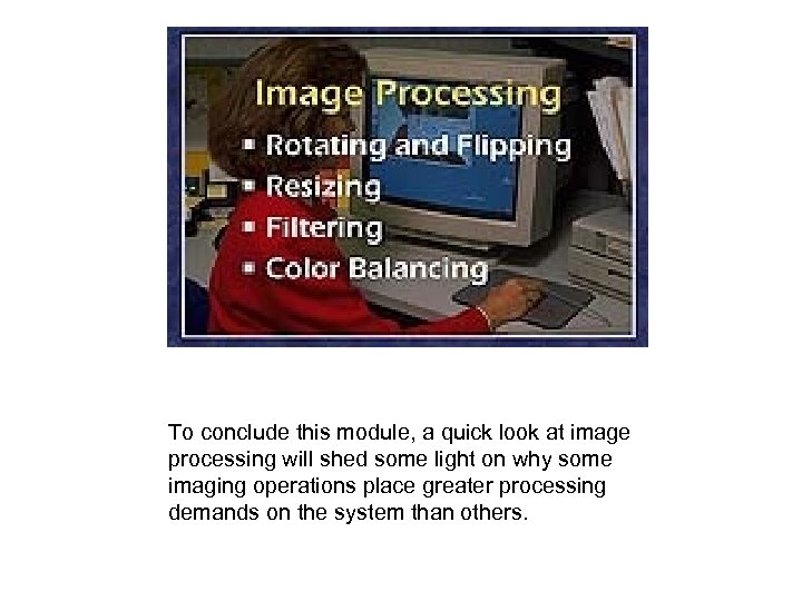  To conclude this module, a quick look at image processing will shed some
