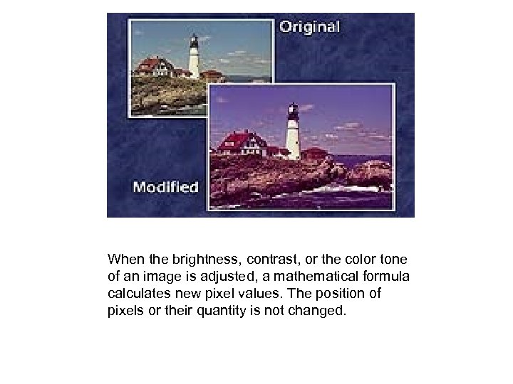 When the brightness, contrast, or the color tone of an image is adjusted,