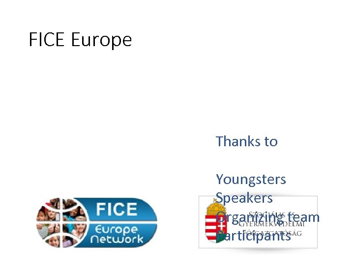 FICE Europe Thanks to Youngsters Speakers Organizing team Participants 
