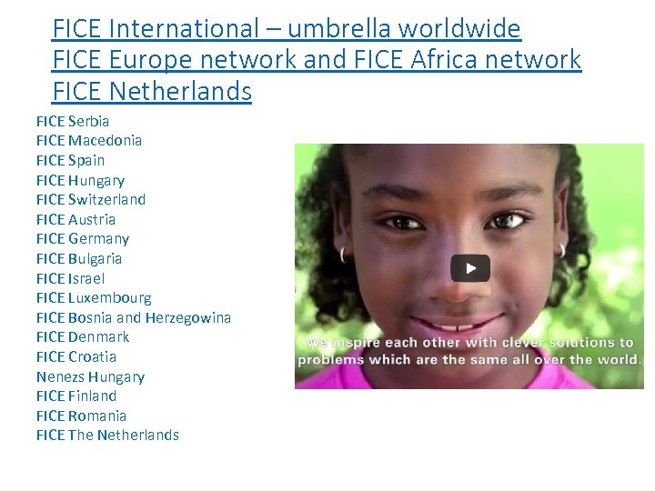 FICE International – umbrella worldwide FICE Europe network and FICE Africa network FICE Netherlands
