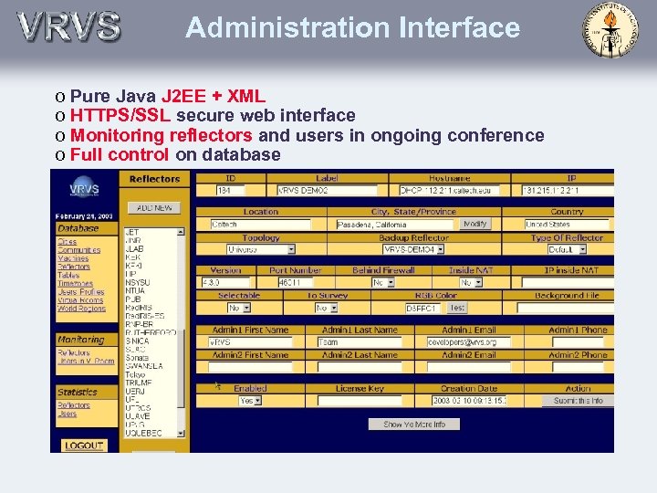 Administration Interface o Pure Java J 2 EE + XML o HTTPS/SSL secure web