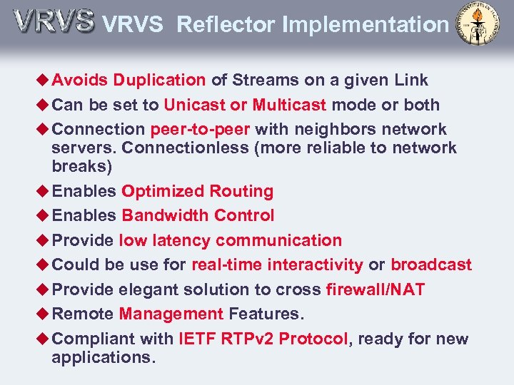 VRVS Reflector Implementation u Avoids Duplication of Streams on a given Link u Can