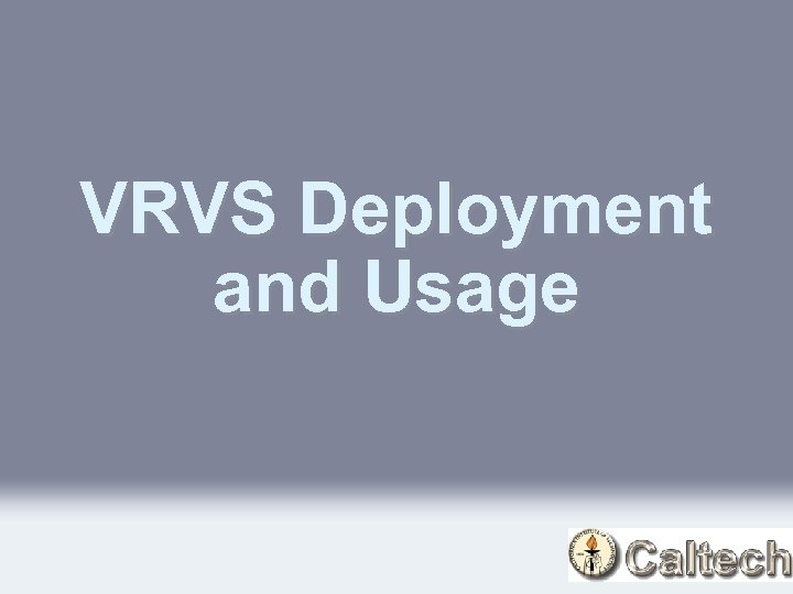 VRVS Deployment and Usage 