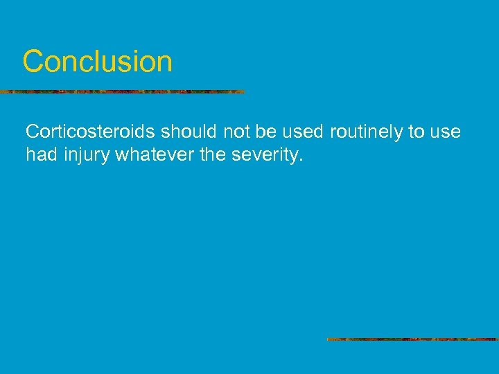 Conclusion Corticosteroids should not be used routinely to use had injury whatever the severity.
