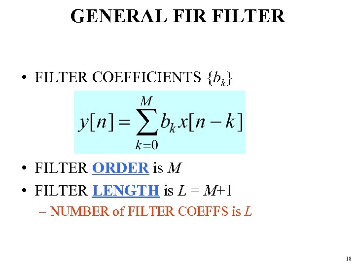 GENERAL FIR FILTER • FILTER COEFFICIENTS {bk} • FILTER ORDER is M • FILTER