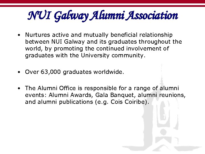 NUI Galway Alumni Association • Nurtures active and mutually beneficial relationship between NUI Galway