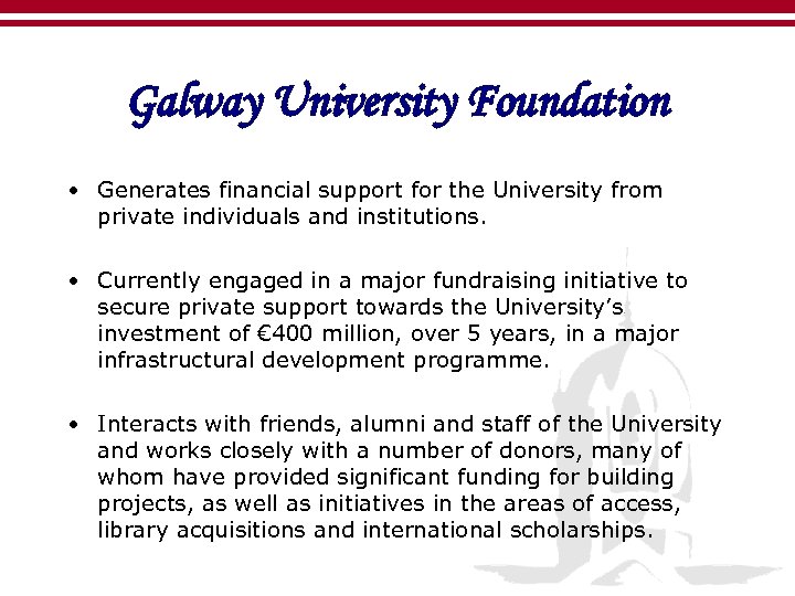 Galway University Foundation • Generates financial support for the University from private individuals and