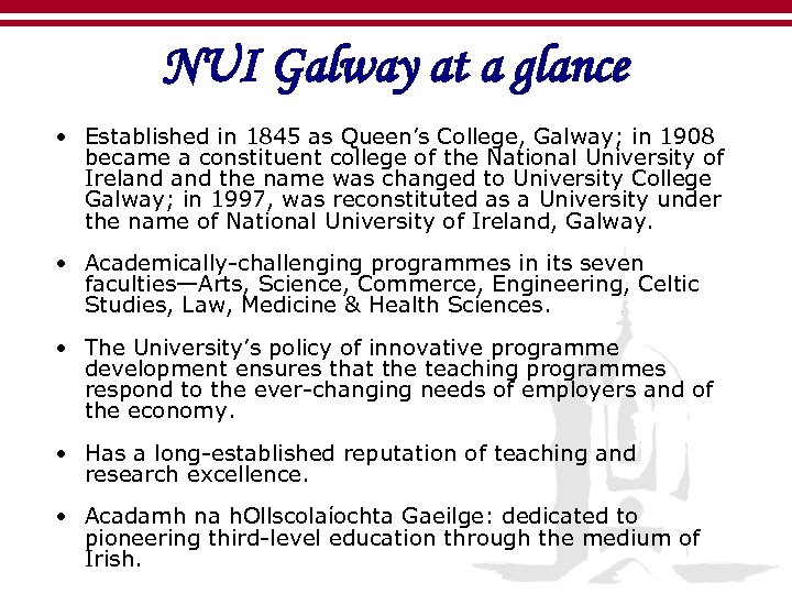 NUI Galway at a glance • Established in 1845 as Queen’s College, Galway; in