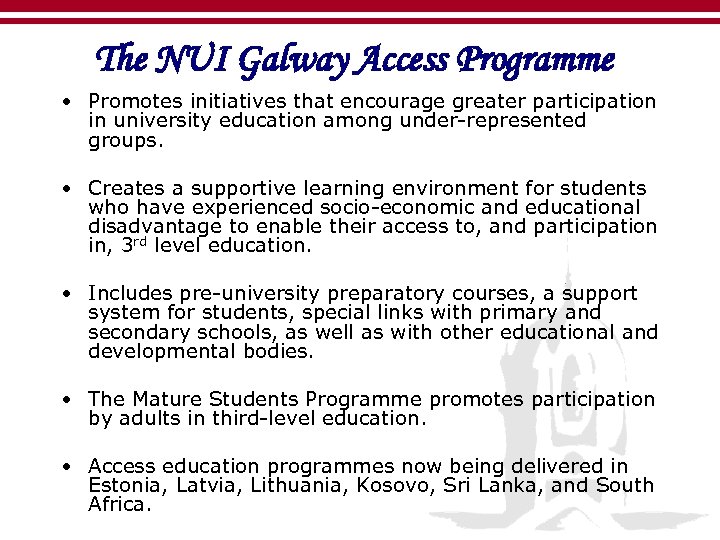 The NUI Galway Access Programme • Promotes initiatives that encourage greater participation in university