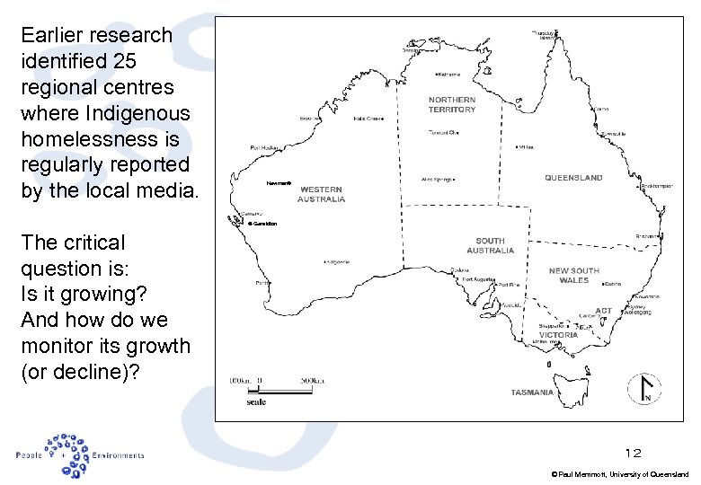 Earlier research identified 25 regional centres where Indigenous homelessness is regularly reported by the