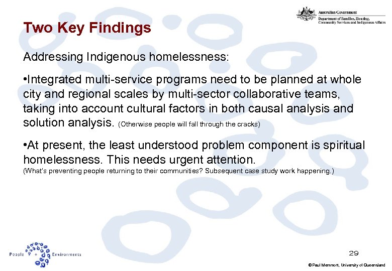 Two Key Findings Addressing Indigenous homelessness: • Integrated multi-service programs need to be planned