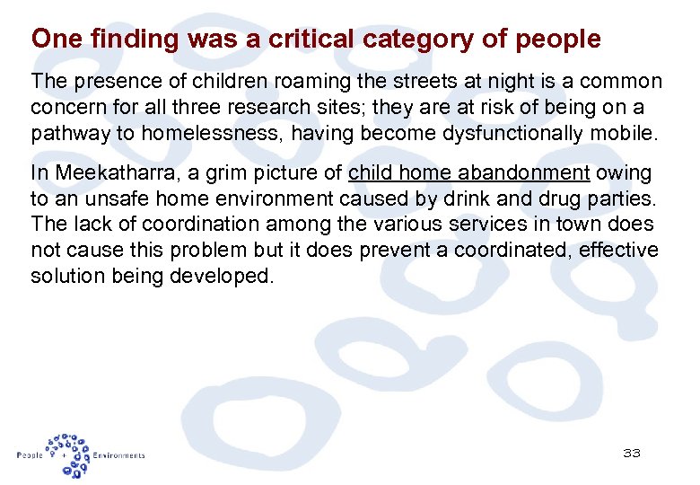 One finding was a critical category of people The presence of children roaming the