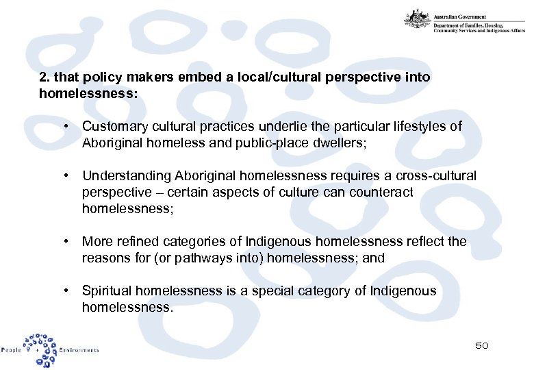 2. that policy makers embed a local/cultural perspective into homelessness: • Customary cultural practices