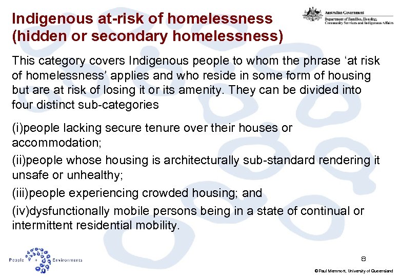 Indigenous at-risk of homelessness (hidden or secondary homelessness) This category covers Indigenous people to