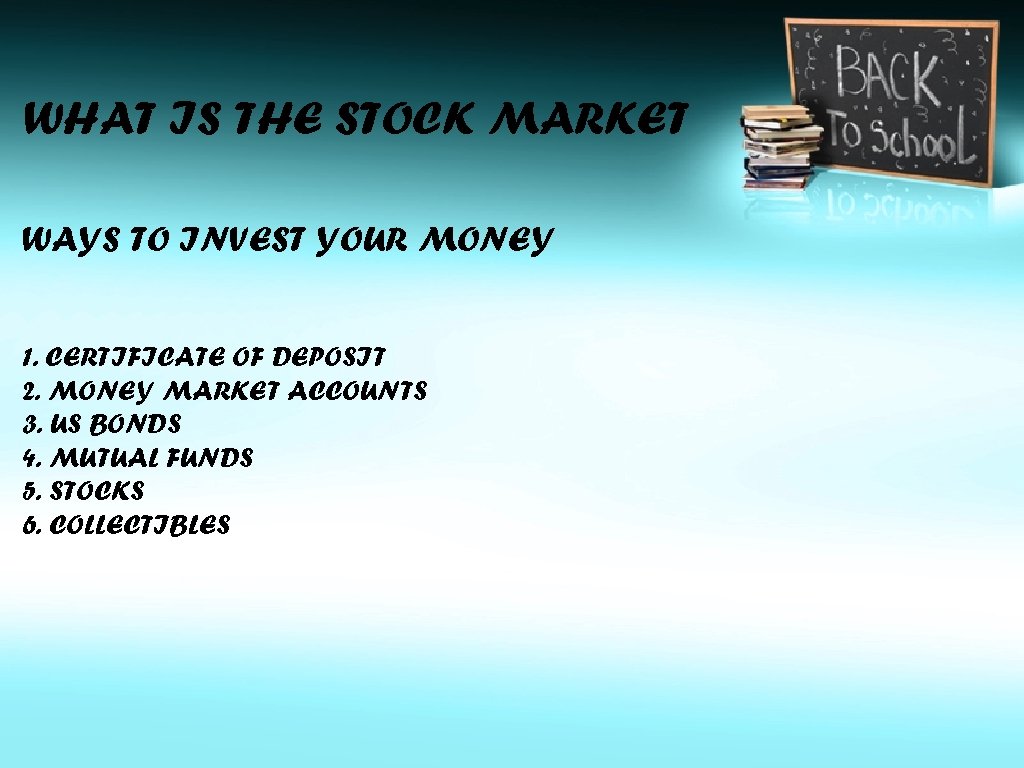 WHAT IS THE STOCK MARKET WAYS TO INVEST YOUR MONEY 1. CERTIFICATE OF DEPOSIT