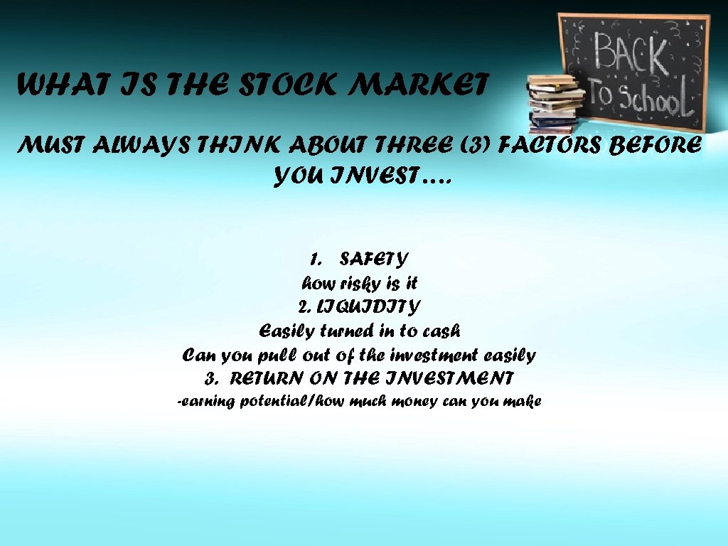WHAT IS THE STOCK MARKET MUST ALWAYS THINK ABOUT THREE (3) FACTORS BEFORE YOU