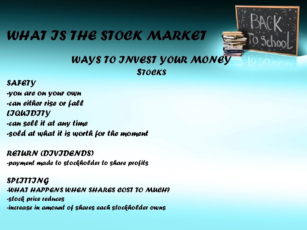WHAT IS THE STOCK MARKET WAYS TO INVEST YOUR MONEY STOCKS SAFETY -you are