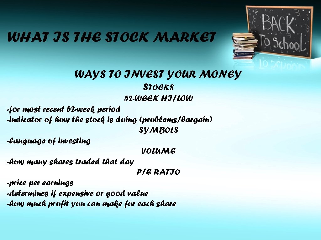 WHAT IS THE STOCK MARKET WAYS TO INVEST YOUR MONEY STOCKS 52 -WEEK HI/LOW