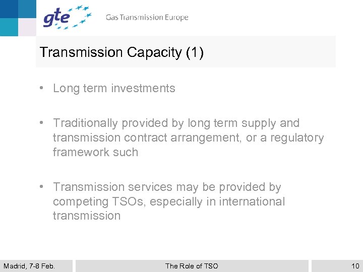 Transmission Capacity (1) • Long term investments • Traditionally provided by long term supply