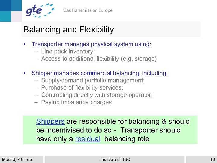 Balancing and Flexibility • Transporter manages physical system using: – Line pack inventory; –