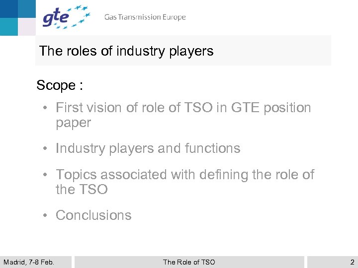 The roles of industry players Scope : • First vision of role of TSO