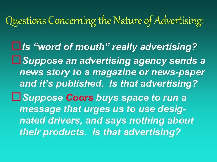 Questions Concerning the Nature of Advertising: ¨ Is “word of mouth” really advertising? ¨