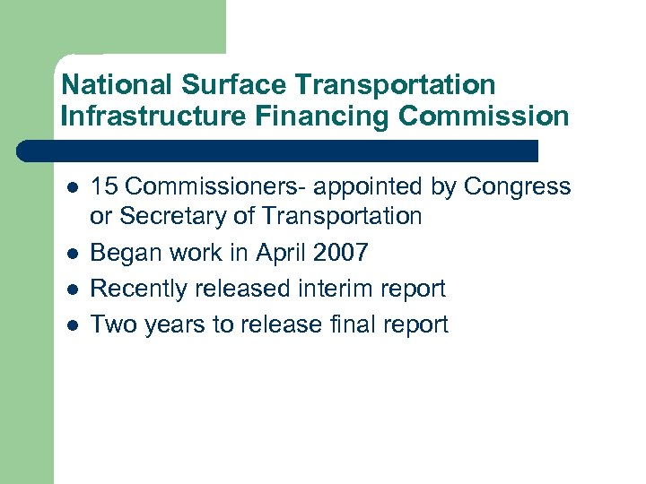 National Surface Transportation Infrastructure Financing Commission l l 15 Commissioners- appointed by Congress or