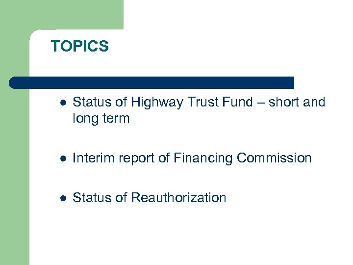 TOPICS l Status of Highway Trust Fund – short and long term l Interim