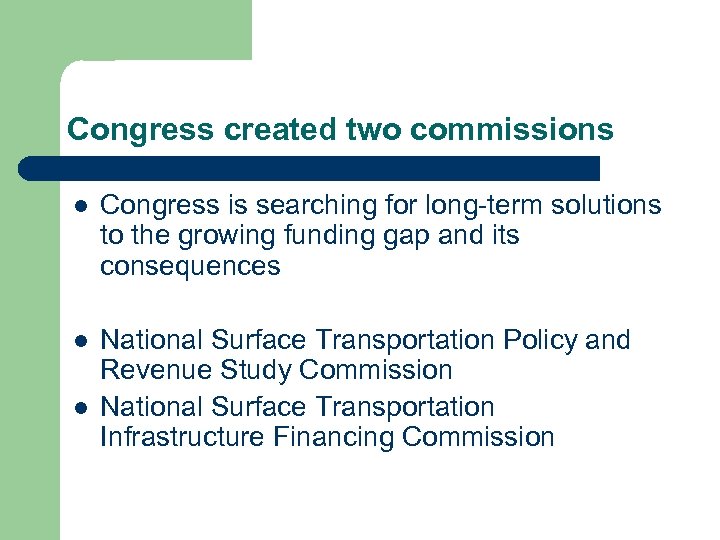 Congress created two commissions l Congress is searching for long-term solutions to the growing