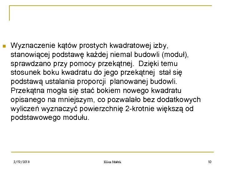 n Wyznaczenie kątów prostych kwadratowej izby, stanowiącej podstawę każdej niemal budowli (moduł), sprawdzano przy