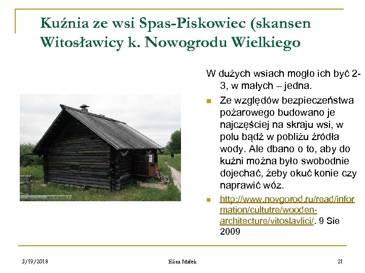 Kuźnia ze wsi Spas-Piskowiec (skansen Witosławicy k. Nowogrodu Wielkiego W dużych wsiach mogło ich