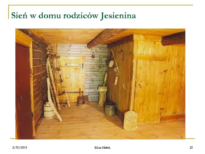 Sień w domu rodziców Jesienina 3/19/2018 Eliza Małek 33 