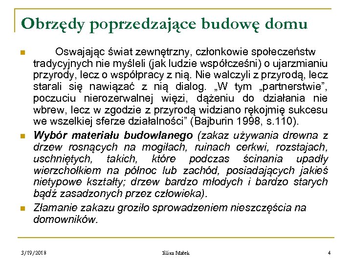 Obrzędy poprzedzające budowę domu n n n Oswajając świat zewnętrzny, członkowie społeczeństw tradycyjnych nie