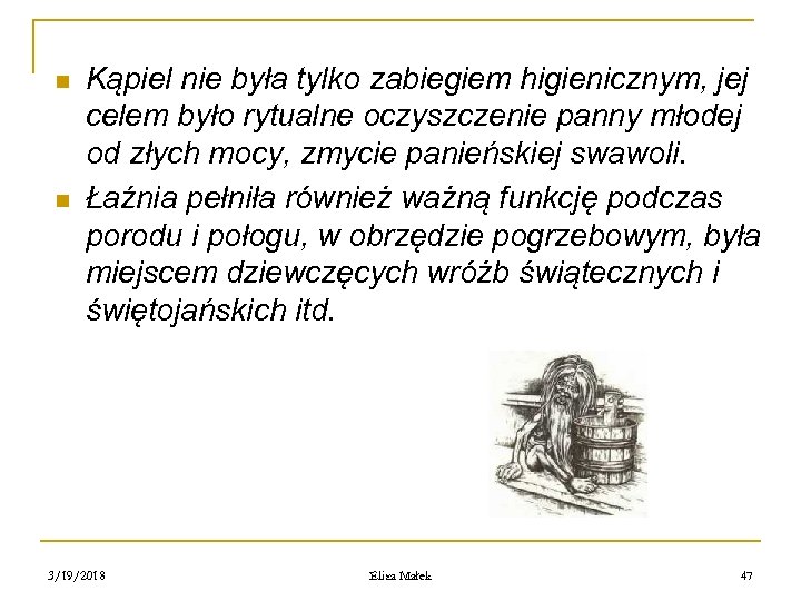 n n Kąpiel nie była tylko zabiegiem higienicznym, jej celem było rytualne oczyszczenie panny