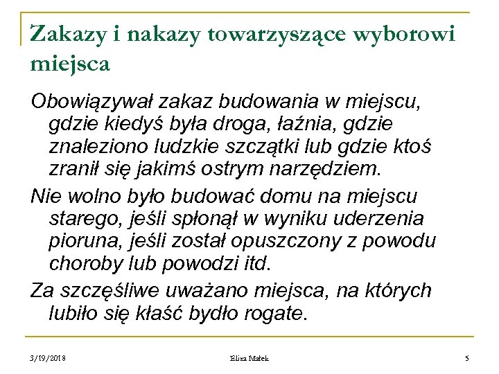 Zakazy i nakazy towarzyszące wyborowi miejsca Obowiązywał zakaz budowania w miejscu, gdzie kiedyś była