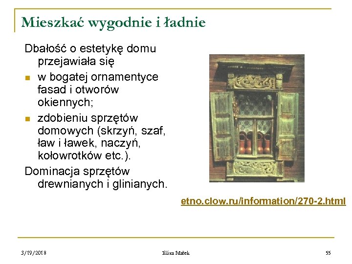 Mieszkać wygodnie i ładnie Dbałość o estetykę domu przejawiała się n w bogatej ornamentyce