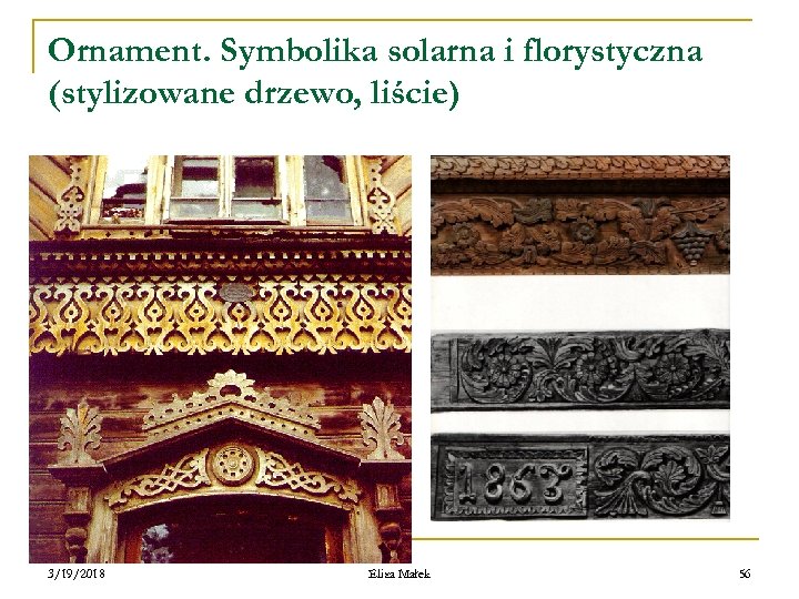 Ornament. Symbolika solarna i florystyczna (stylizowane drzewo, liście) n ) 3/19/2018 Eliza Małek 56