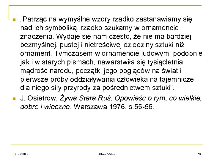 n n „Patrząc na wymyślne wzory rzadko zastanawiamy się nad ich symboliką, rzadko szukamy