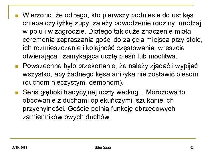 n n n Wierzono, że od tego, kto pierwszy podniesie do ust kęs chleba