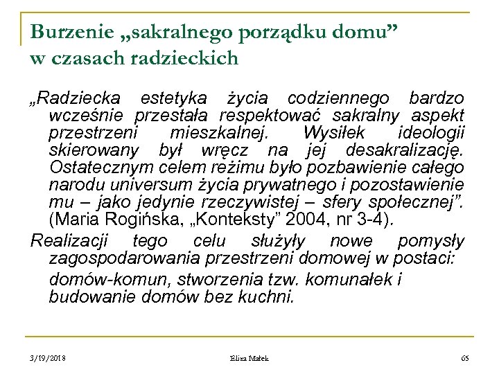 Burzenie „sakralnego porządku domu” w czasach radzieckich „Radziecka estetyka życia codziennego bardzo wcześnie przestała