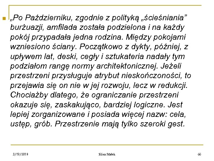 n „Po Październiku, zgodnie z polityką „ścieśniania” burżuazji, amfilada została podzielona i na każdy