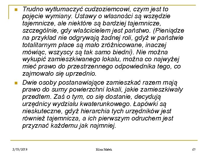 n n Trudno wytłumaczyć cudzoziemcowi, czym jest to pojęcie wymiany. Ustawy o własności są