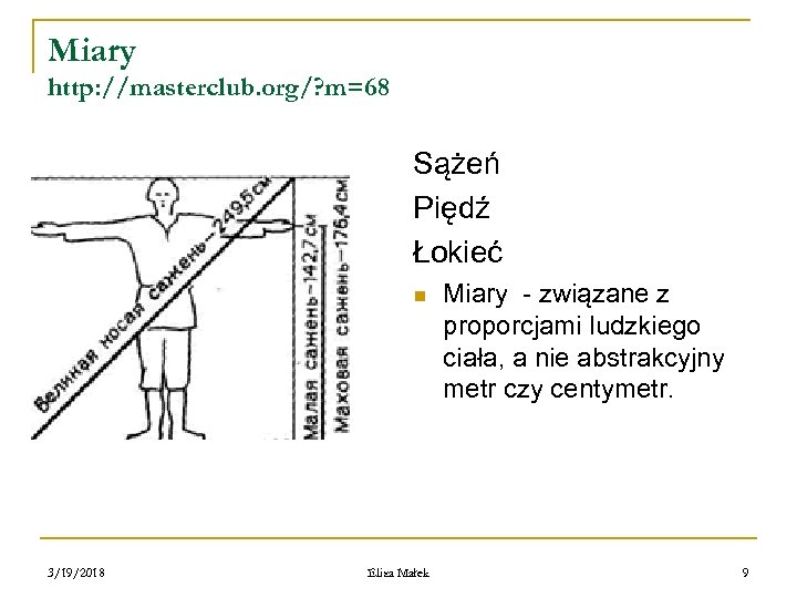 Miary http: //masterclub. org/? m=68 Sążeń Piędź Łokieć n 3/19/2018 Eliza Małek Miary -